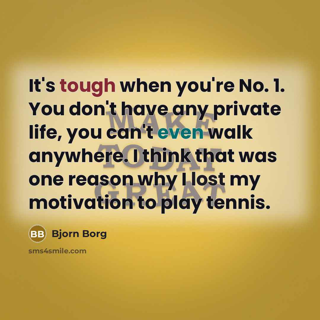 “It's tough when you're No. 1. You don't have any…” quote by Bjorn Borg