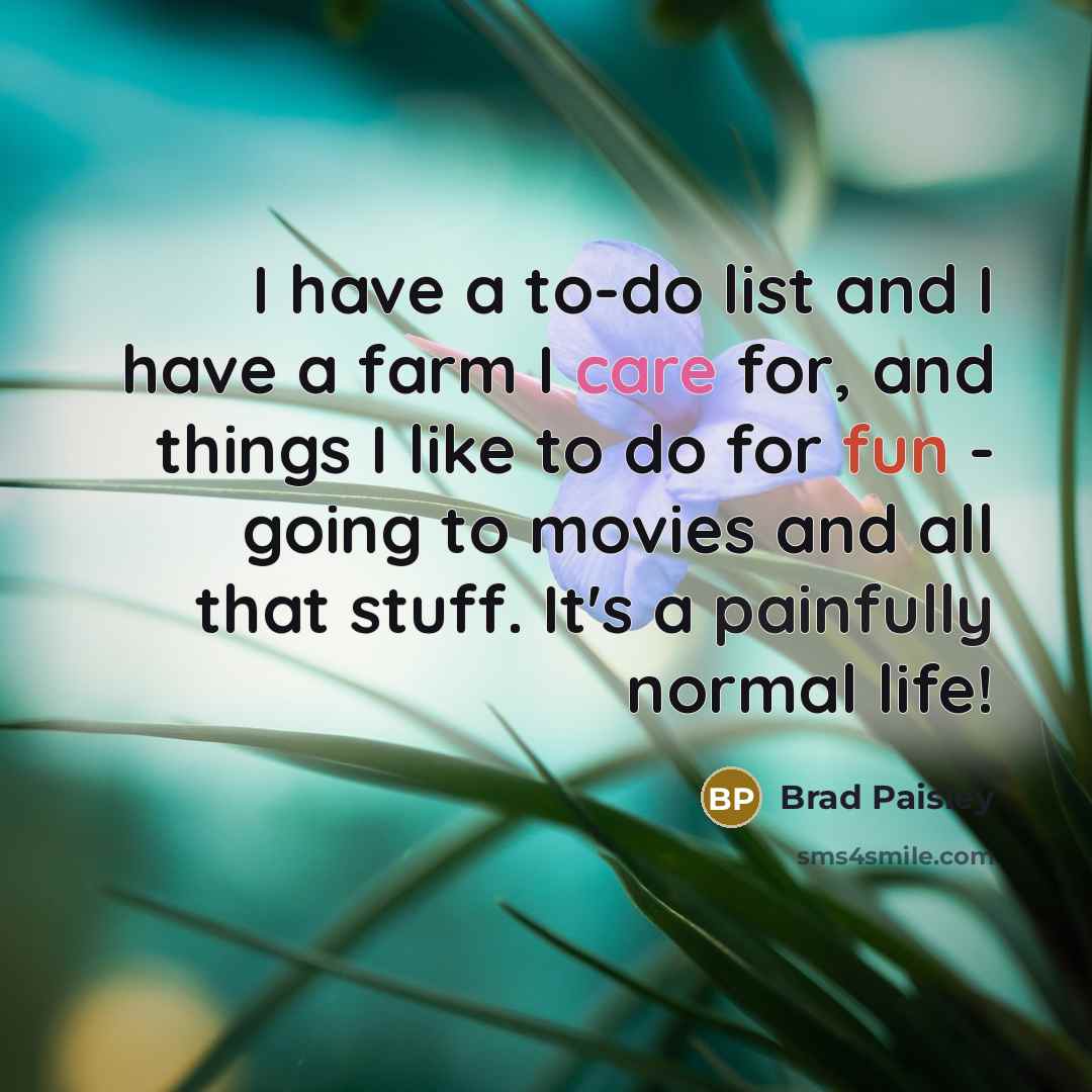 “I have a to-do list and I have a farm…” quote by Brad Paisley