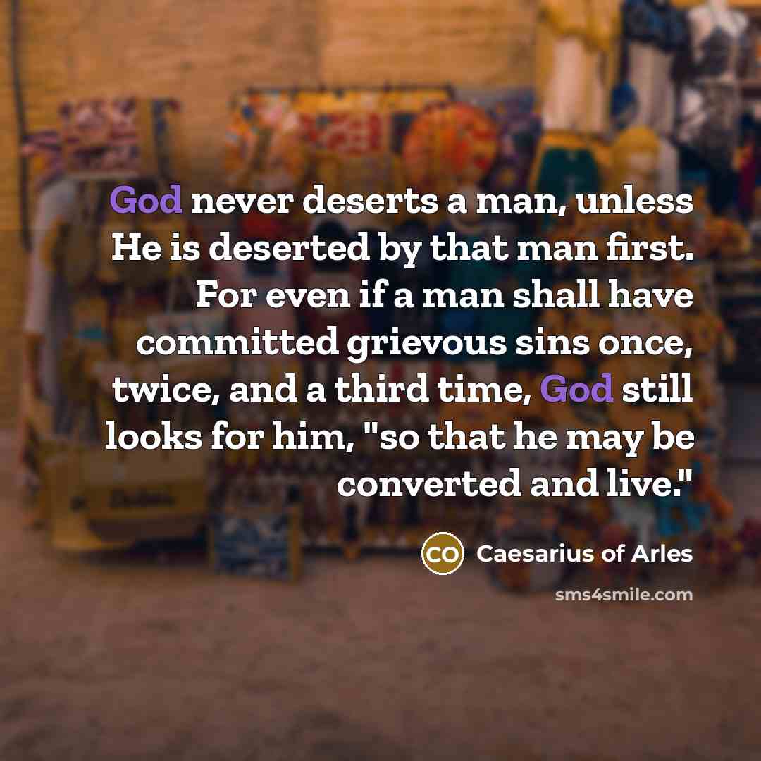 “God never deserts a man, unless He is deserted by…” quote by Caesarius of Arles