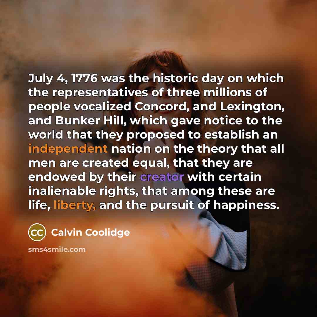 “July 4, 1776 was the historic day on which the…” quote by Calvin Coolidge