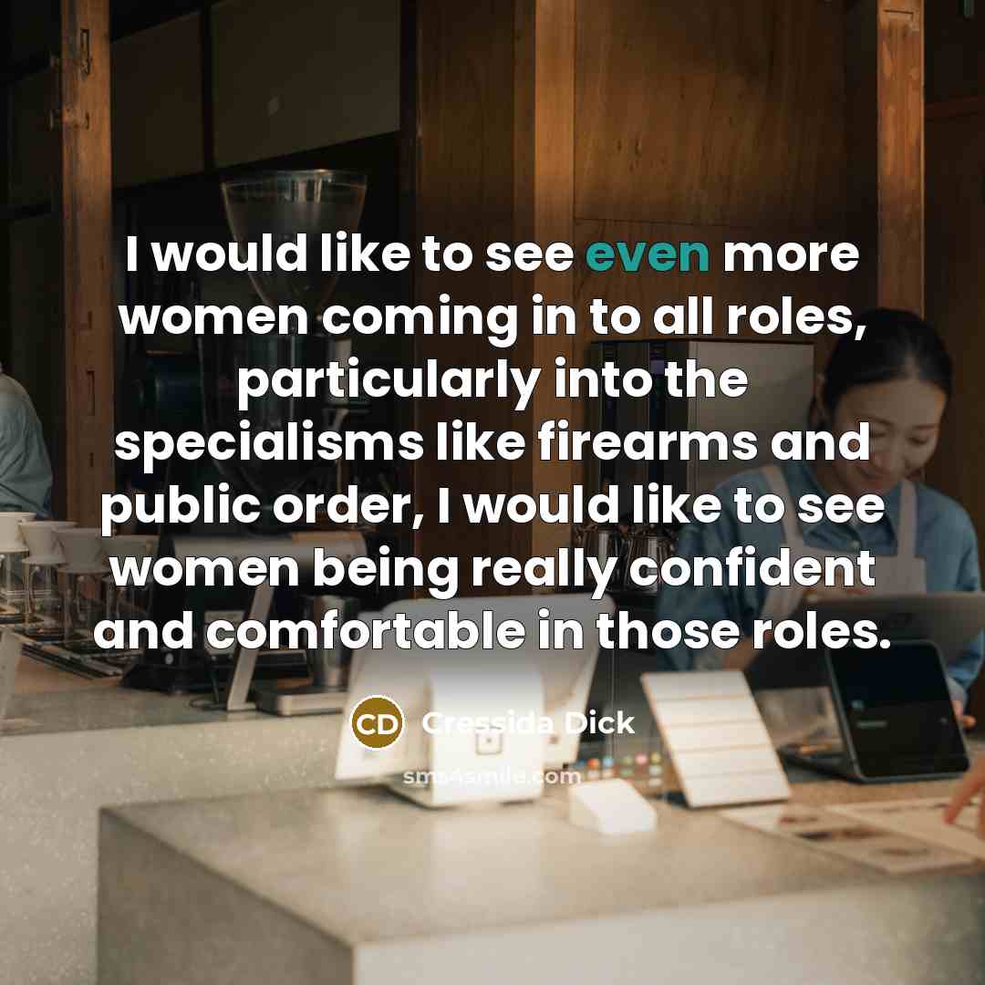 “I would like to see even more women coming in…” quote by Cressida Dick