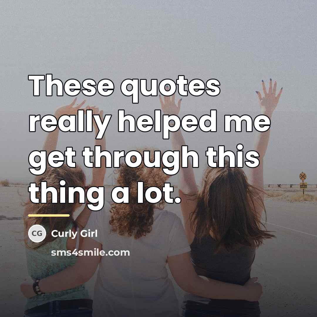 “These quotes really helped me get through this thing a…” quote by Curly Girl