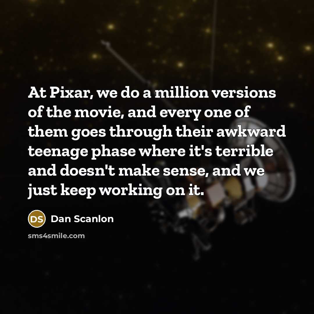 “At Pixar, we do a million versions of the movie,…” quote by Dan Scanlon