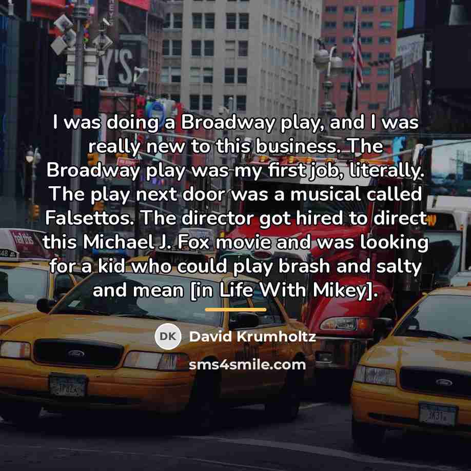 “I was doing a Broadway play, and I was really…” quote by David Krumholtz