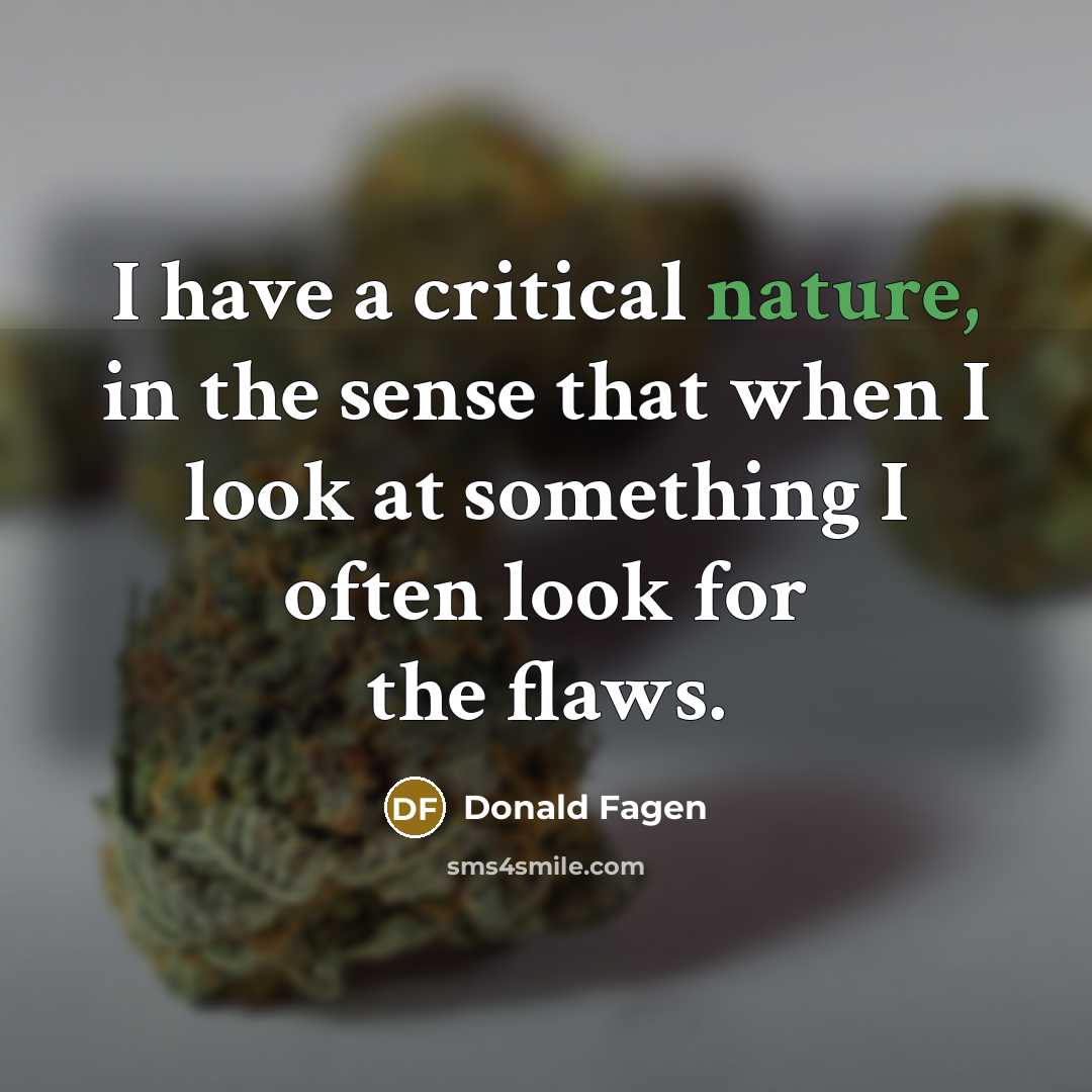 “I have a critical nature, in the sense that when…” quote by Donald Fagen