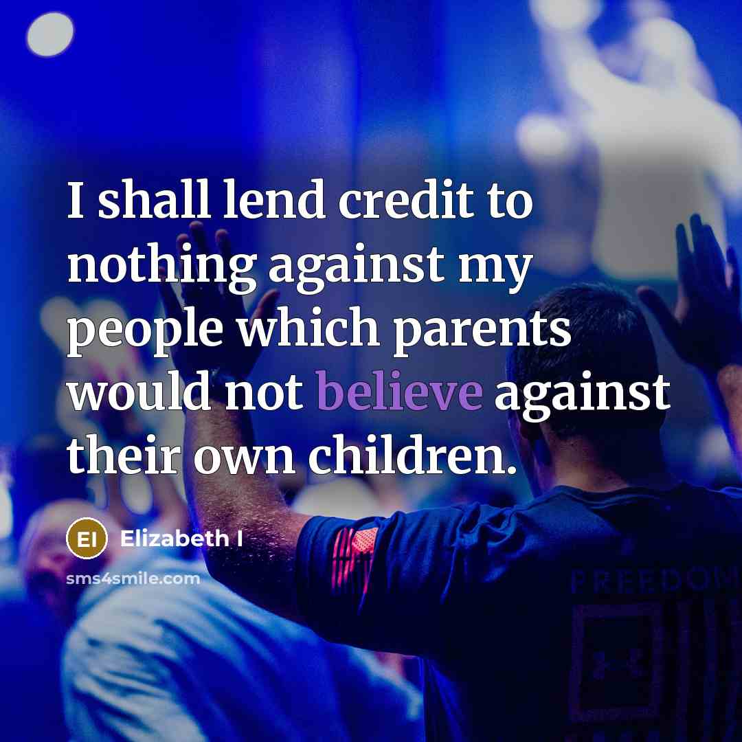 “I shall lend credit to nothing against my people which…” quote by Elizabeth I