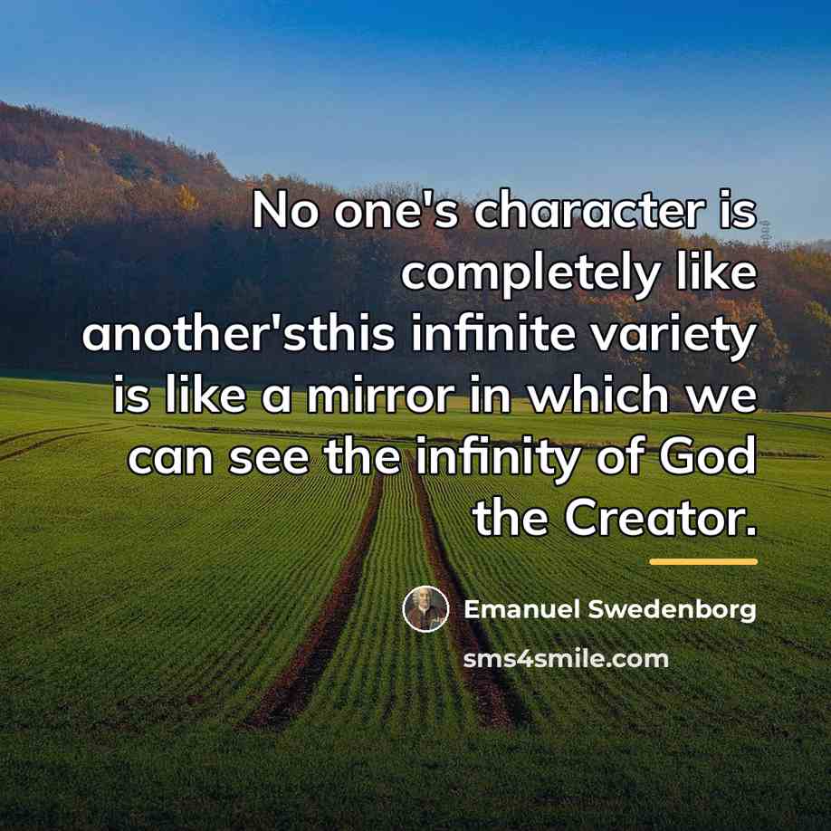 “No one's character is completely like another'sthis infinite variety is…” quote by Emanuel Swedenborg