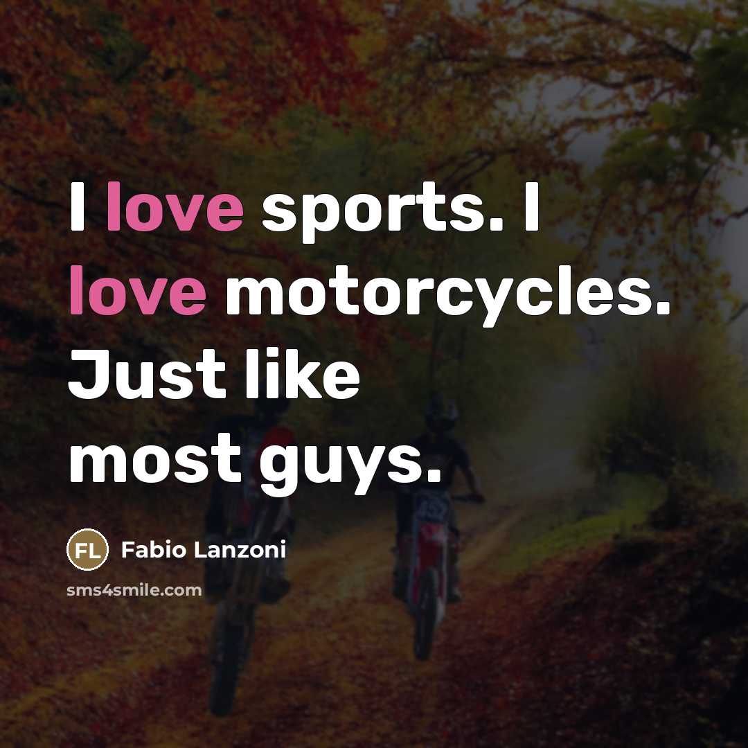 “I love sports. I love motorcycles. Just like most guys.…” quote by Fabio Lanzoni