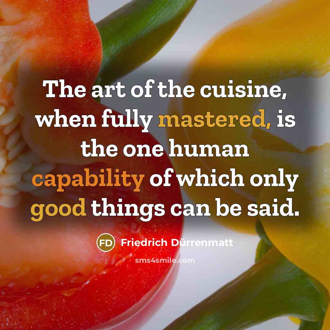 “The art of the cuisine, when fully mastered, is the…” quote by Friedrich Durrenmatt