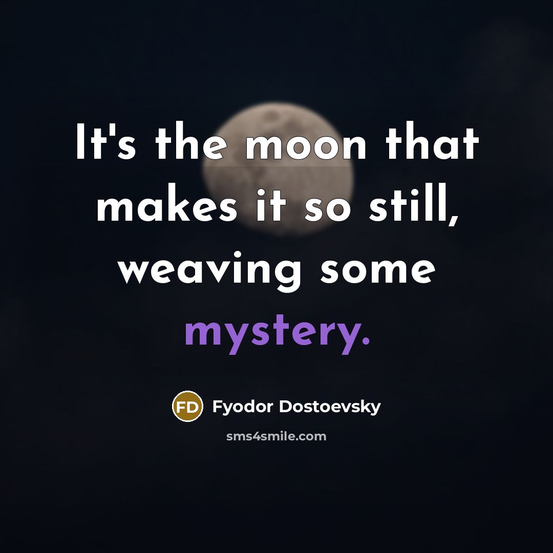 “It's the moon that makes it so still, weaving some…” quote by Fyodor Dostoevsky