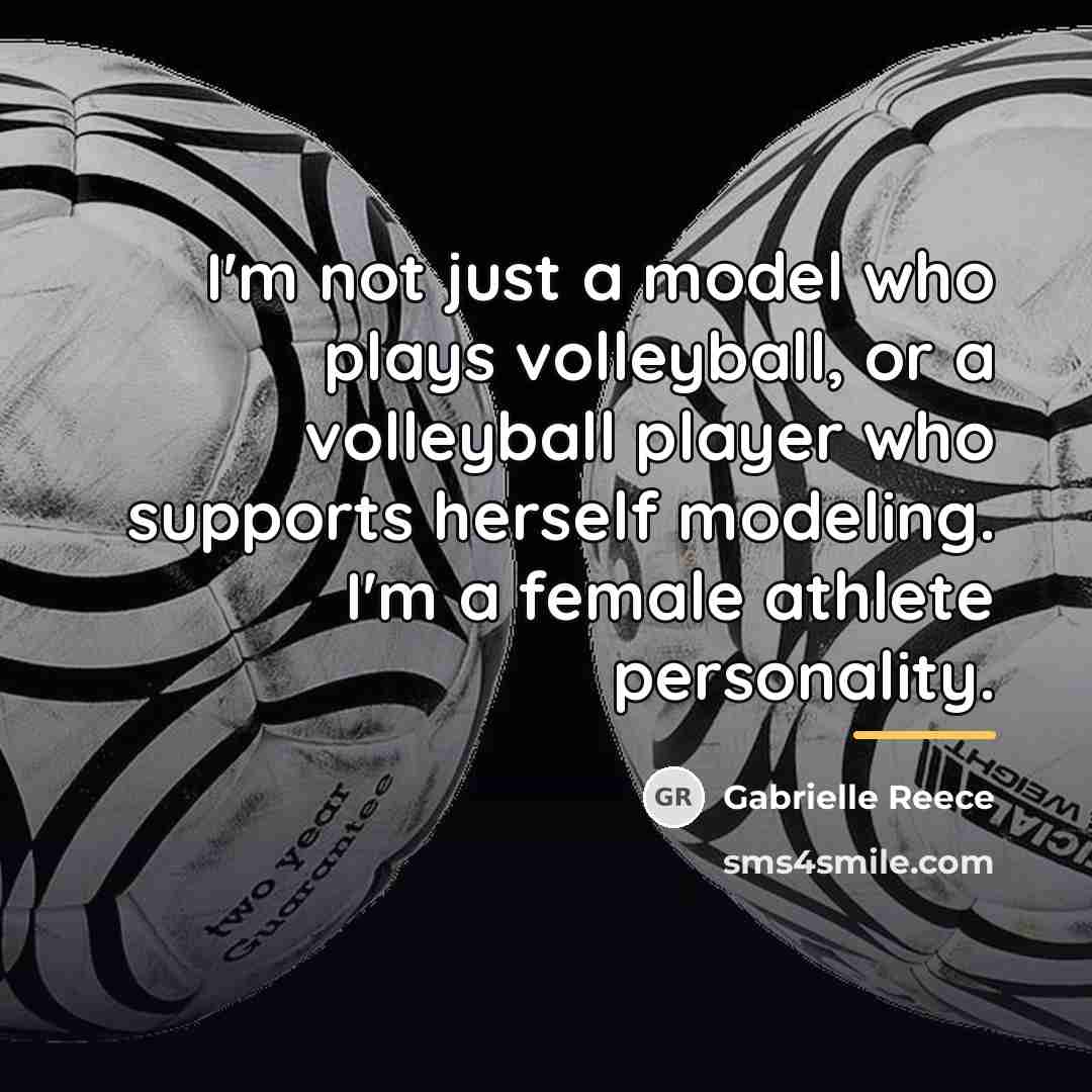 “I'm not just a model who plays volleyball, or a…” quote by Gabrielle Reece