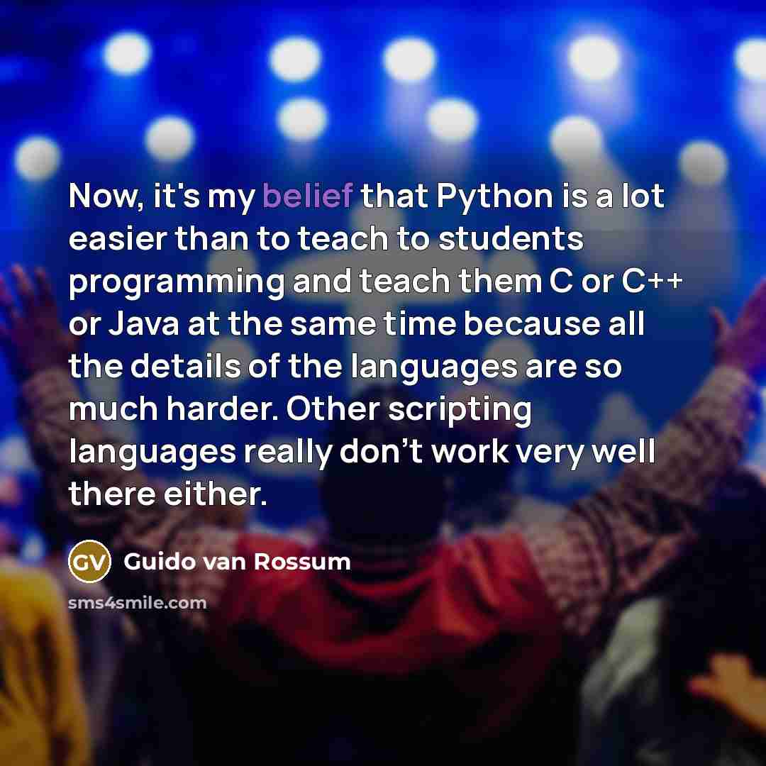 “Now, it's my belief that Python is a lot easier…” quote by Guido van Rossum