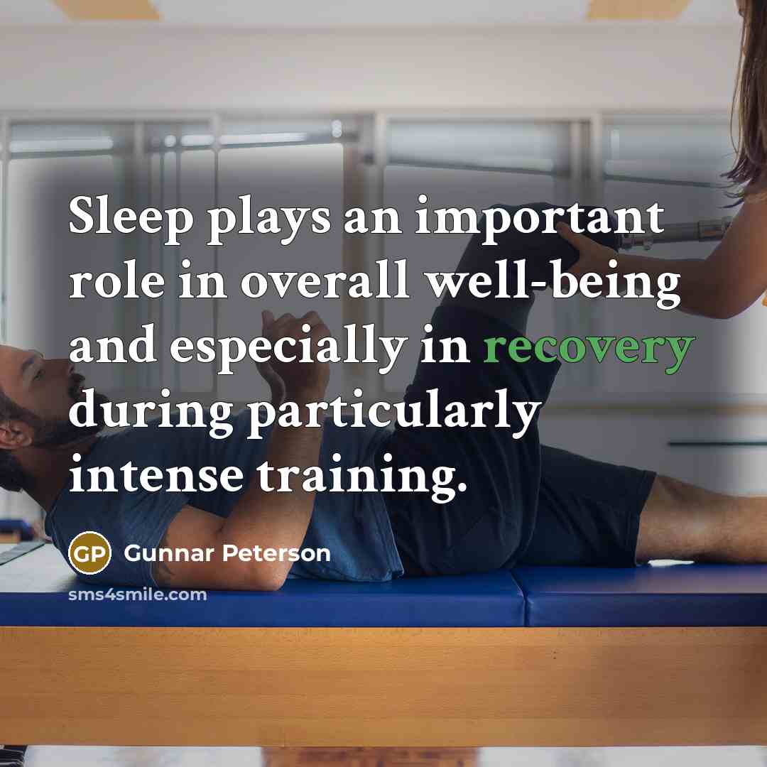 “Sleep plays an important role in overall well-being and especially…” quote by Gunnar Peterson