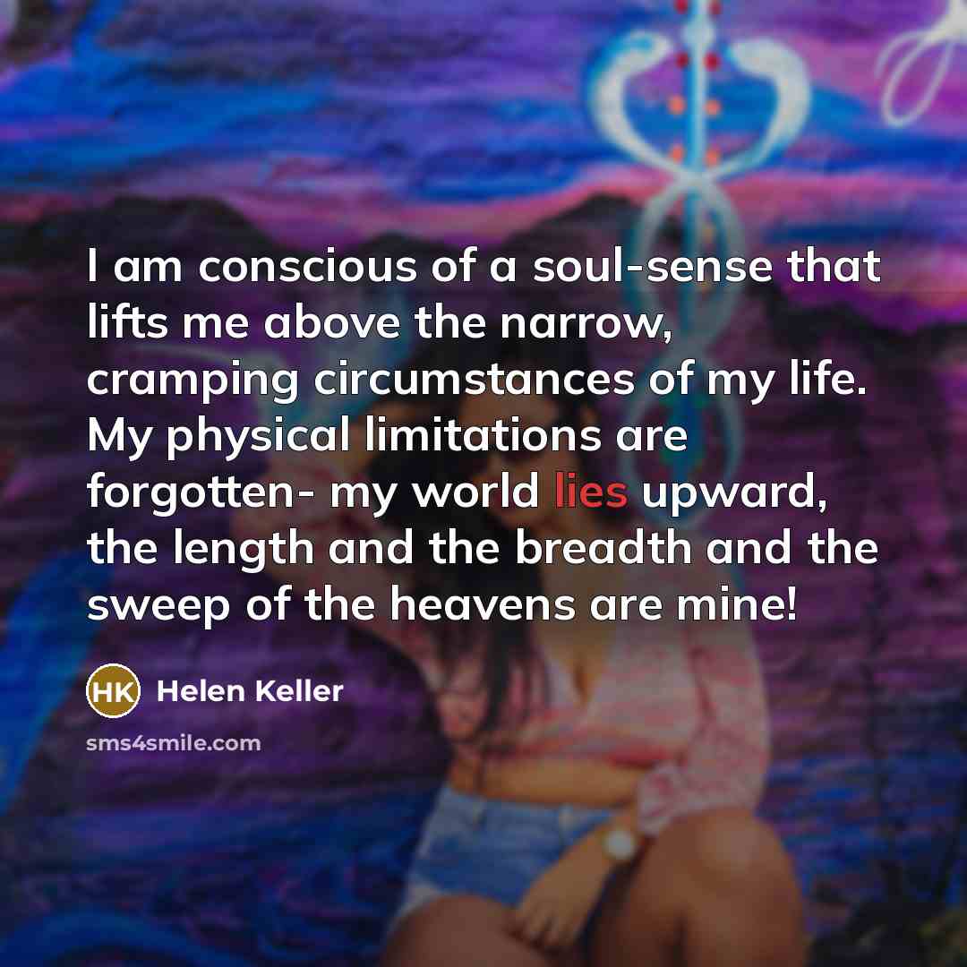 “I am conscious of a soul-sense that lifts me above…” quote by Helen Keller