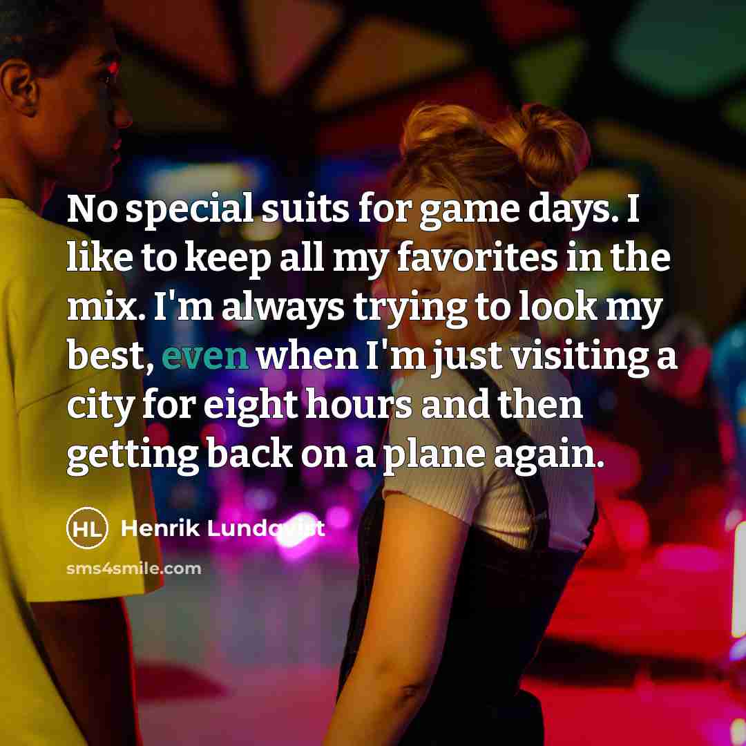 “No special suits for game days. I like to keep…” quote by Henrik Lundqvist