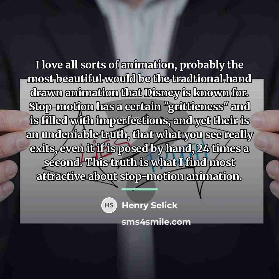 “I love all sorts of animation, probably the most beautiful…” quote by Henry Selick