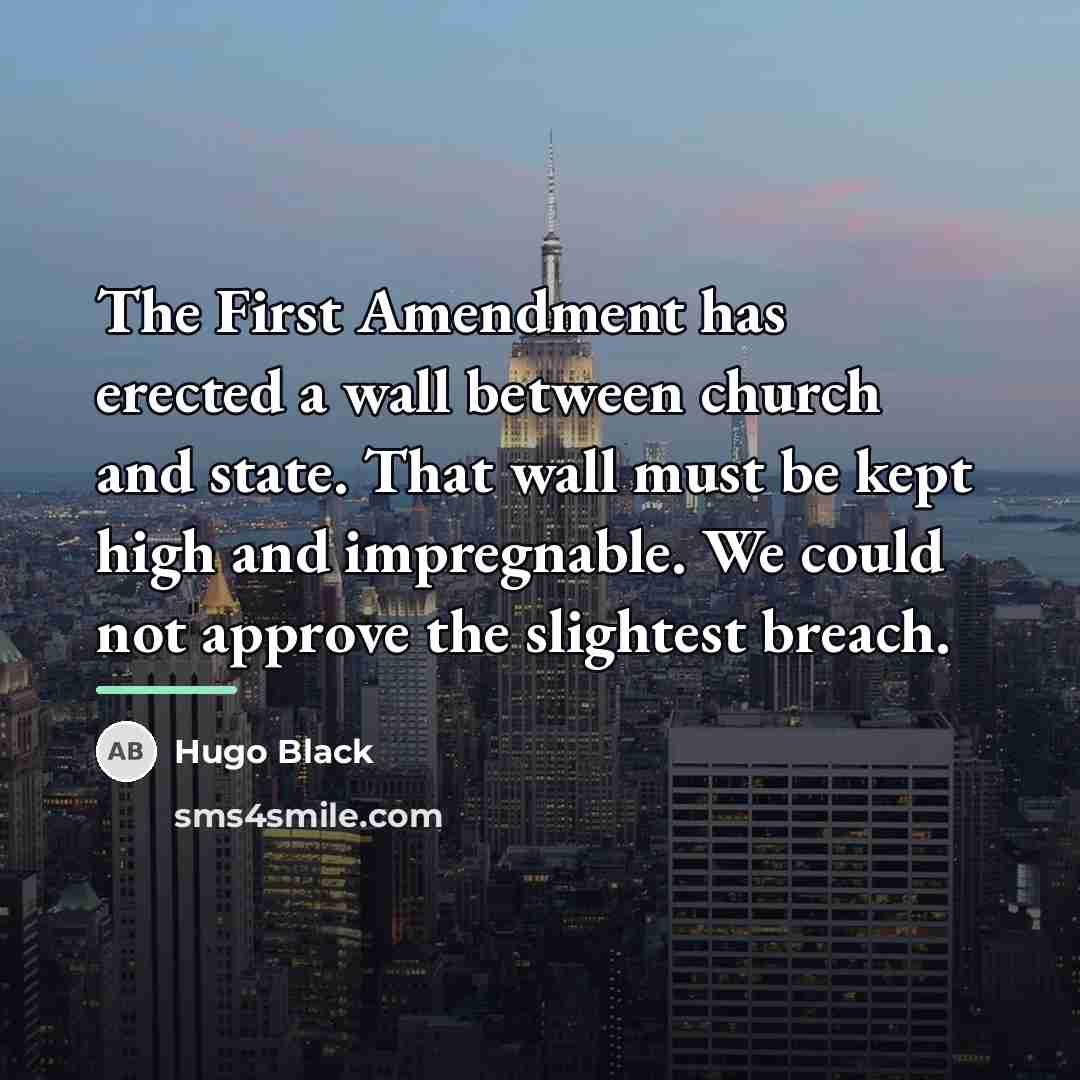 “The First Amendment has erected a wall between church and…” quote by Hugo Black