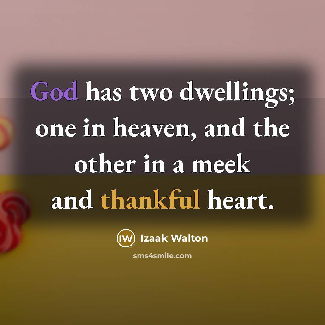“God has two dwellings; one in heaven, and the other…” quote by Izaak Walton