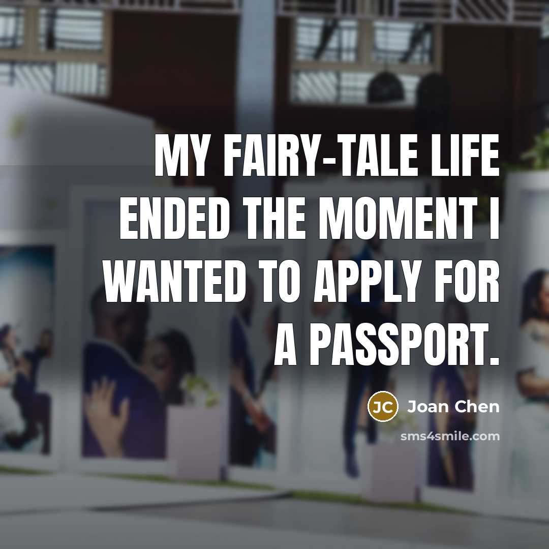 “My fairy-tale life ended the moment I wanted to apply…” quote by Joan Chen