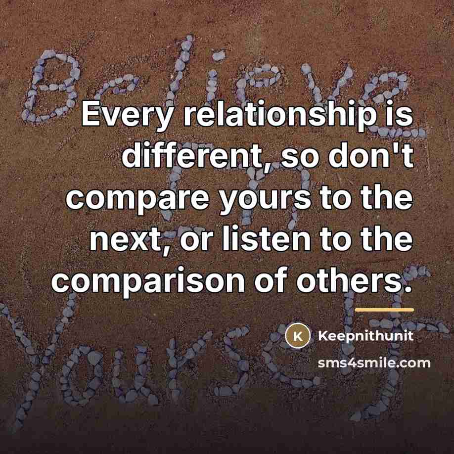 “Every relationship is different, so don't compare yours to the…” quote by Keepnithunit