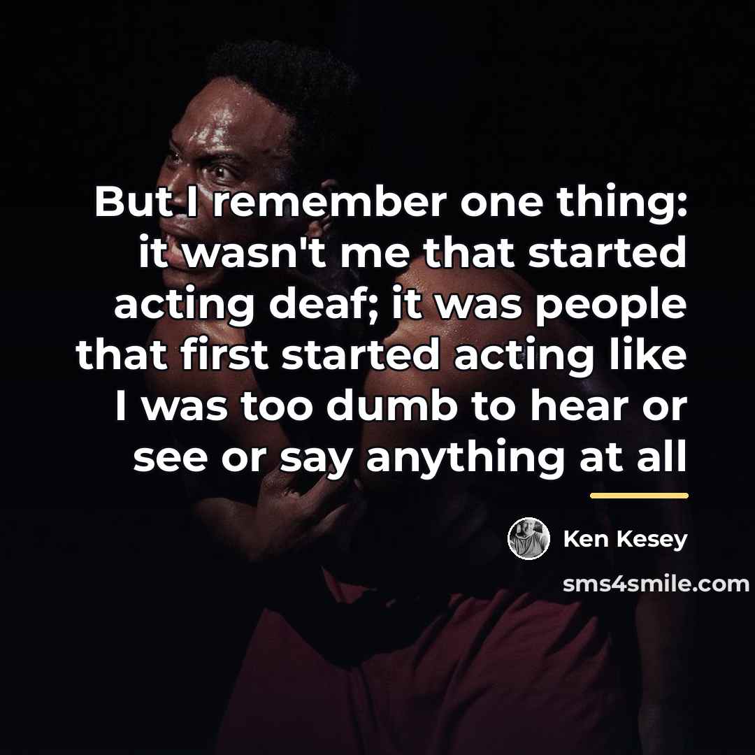 “But I remember one thing: it wasn't me that started…” quote by Ken Kesey