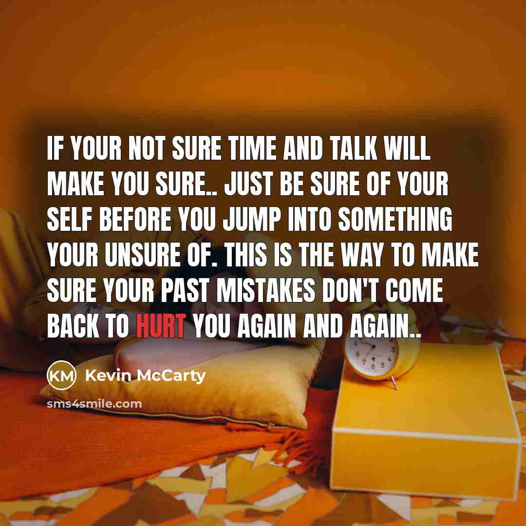 “If your not sure time and talk will make you…” quote by Kevin McCarty
