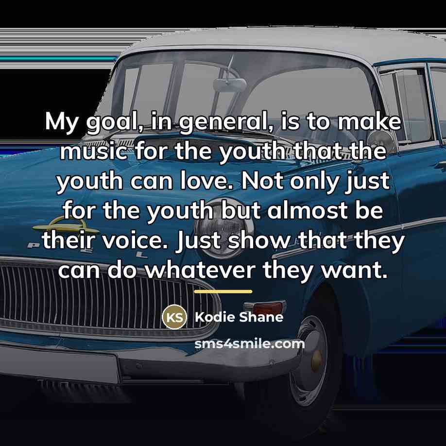 “My goal, in general, is to make music for the…” quote by Kodie Shane