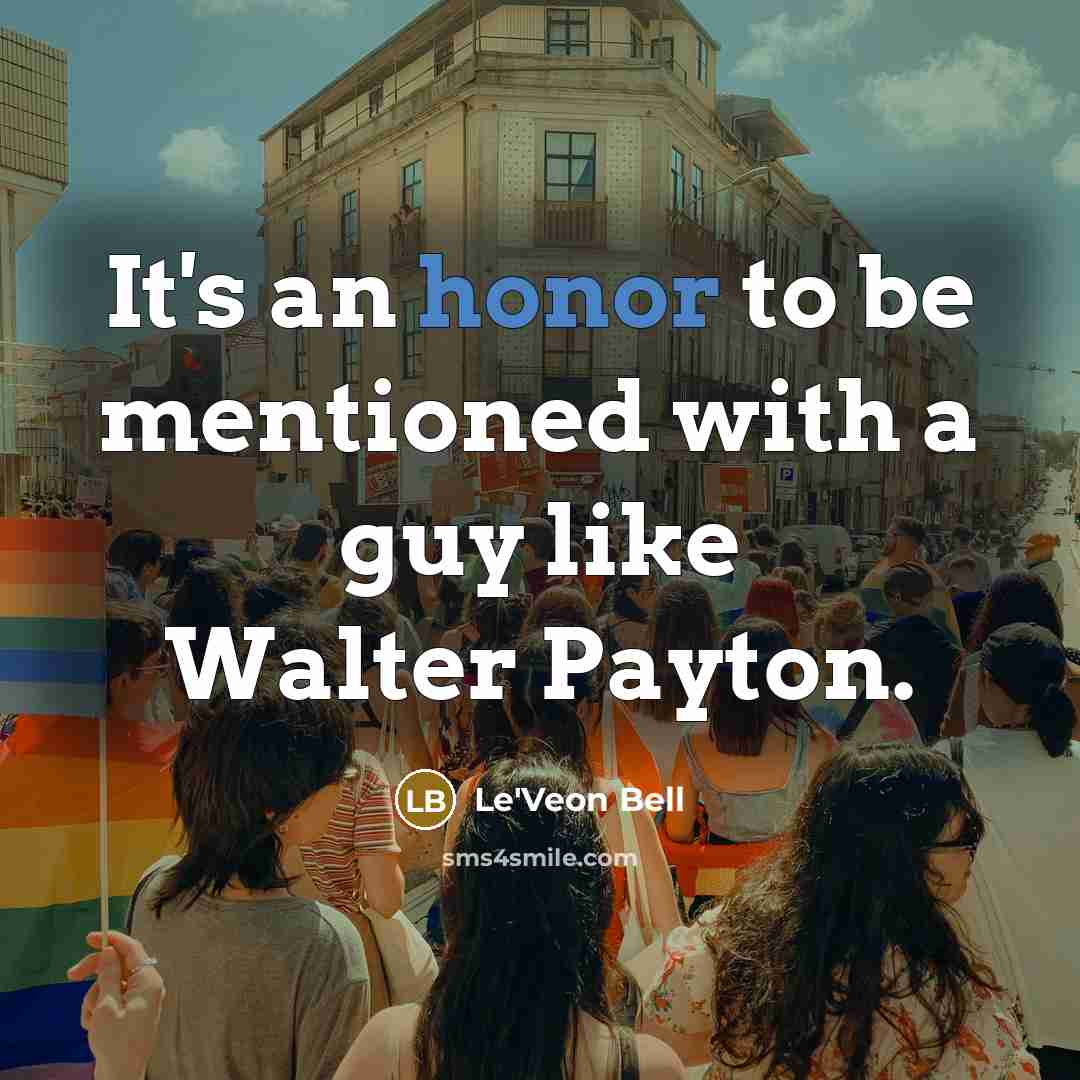 “It's an honor to be mentioned with a guy like…” quote by Le'Veon Bell