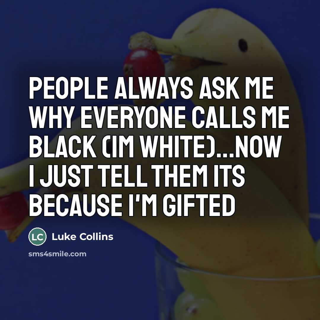 “People always ask me why everyone calls me black (im…” quote by Luke Collins