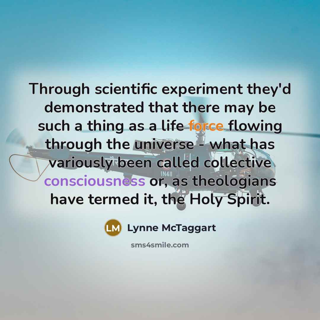 “Through scientific experiment they'd demonstrated that there may be such…” quote by Lynne McTaggart