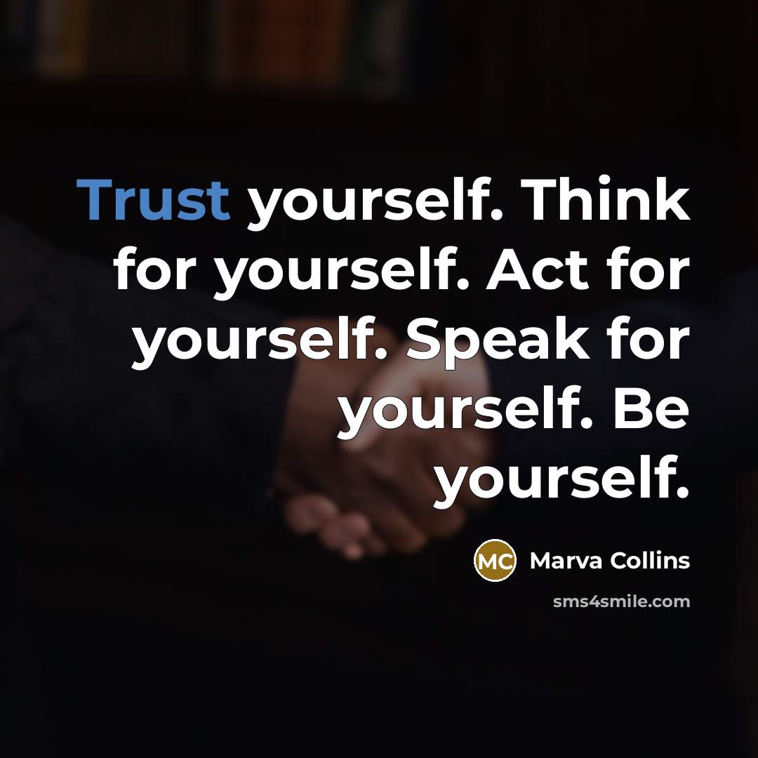 “Trust yourself. Think for yourself. Act for yourself. Speak for…” quote by Marva Collins