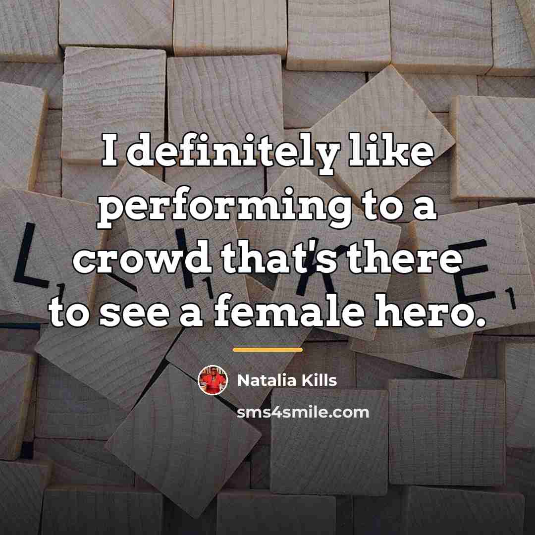 “I definitely like performing to a crowd that's there to…” quote by Natalia Kills