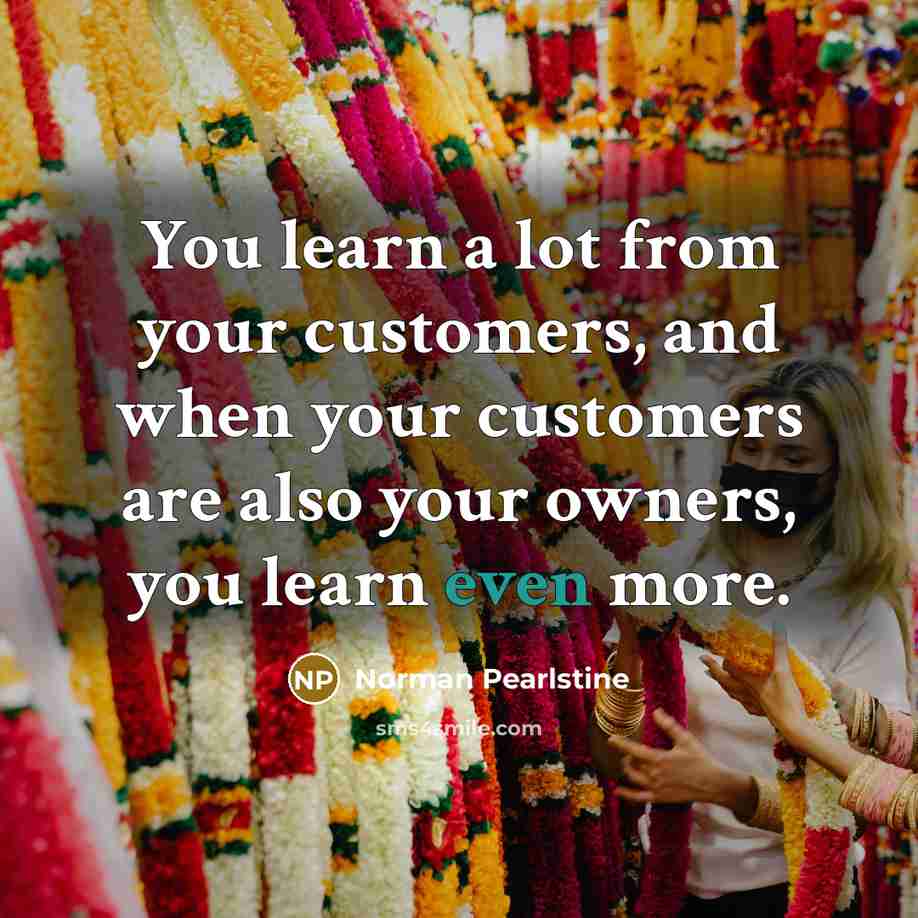 “You learn a lot from your customers, and when your…” quote by Norman Pearlstine