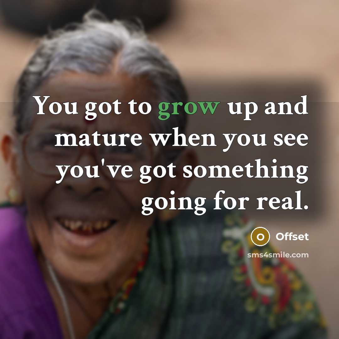 “You got to grow up and mature when you see…” quote by Offset