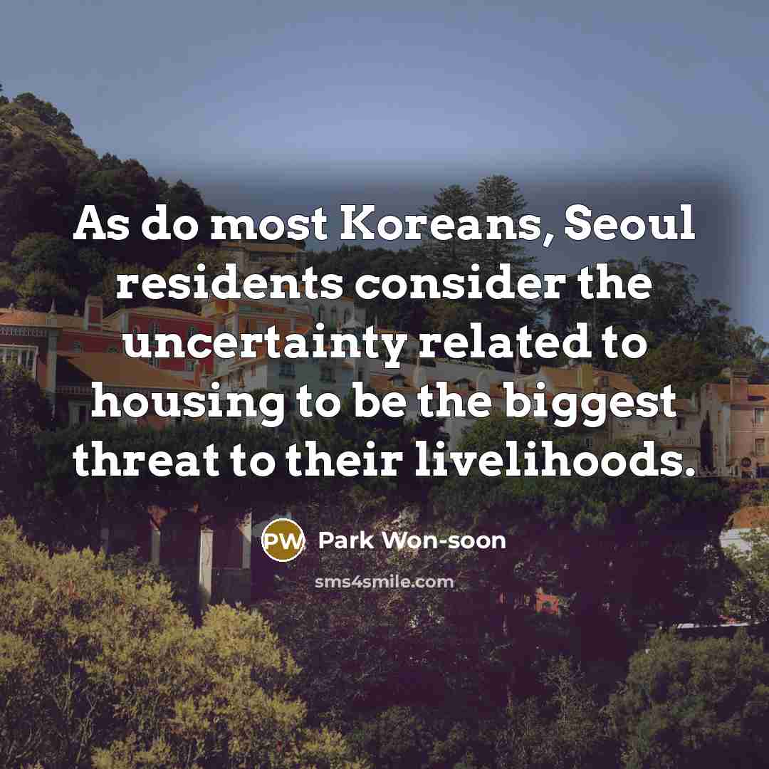 “As do most Koreans, Seoul residents consider the uncertainty related…” quote by Park Won-soon