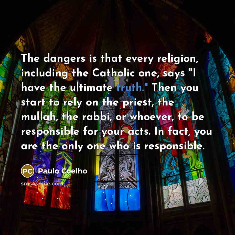 “The dangers is that every religion, including the Catholic one,…” quote by Paulo Coelho