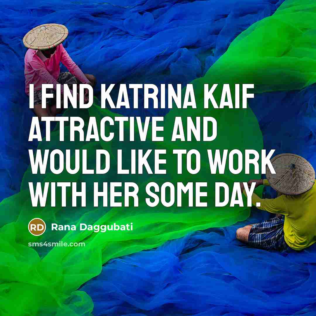 “I find Katrina Kaif attractive and would like to work…” quote by Rana Daggubati