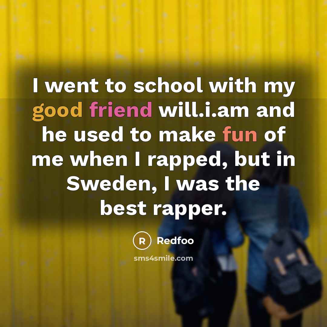 “I went to school with my good friend will.i.am and…” quote by Redfoo