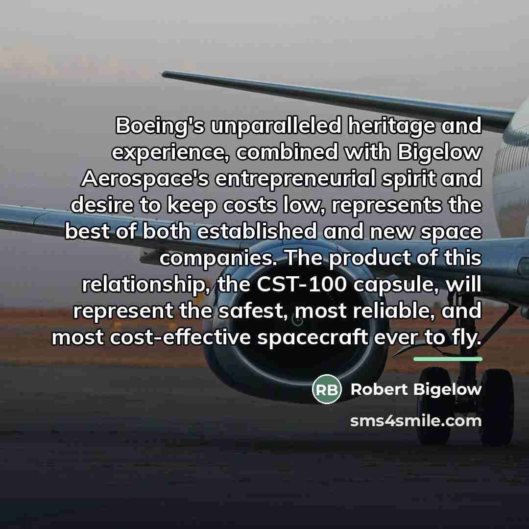 “Boeing's unparalleled heritage and experience, combined with Bigelow Aerospace's entrepreneurial…” quote by Robert Bigelow