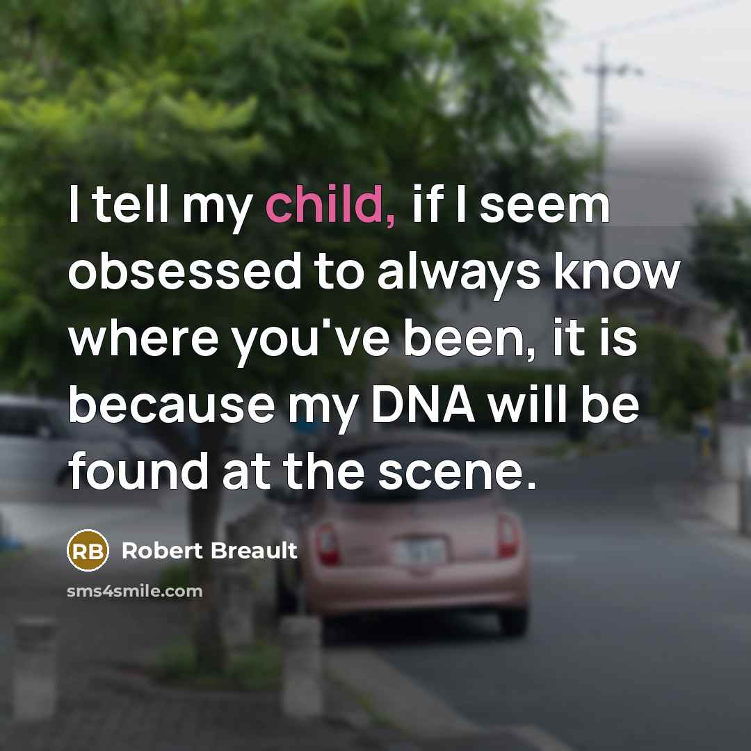 “I tell my child, if I seem obsessed to always…” quote by Robert Breault