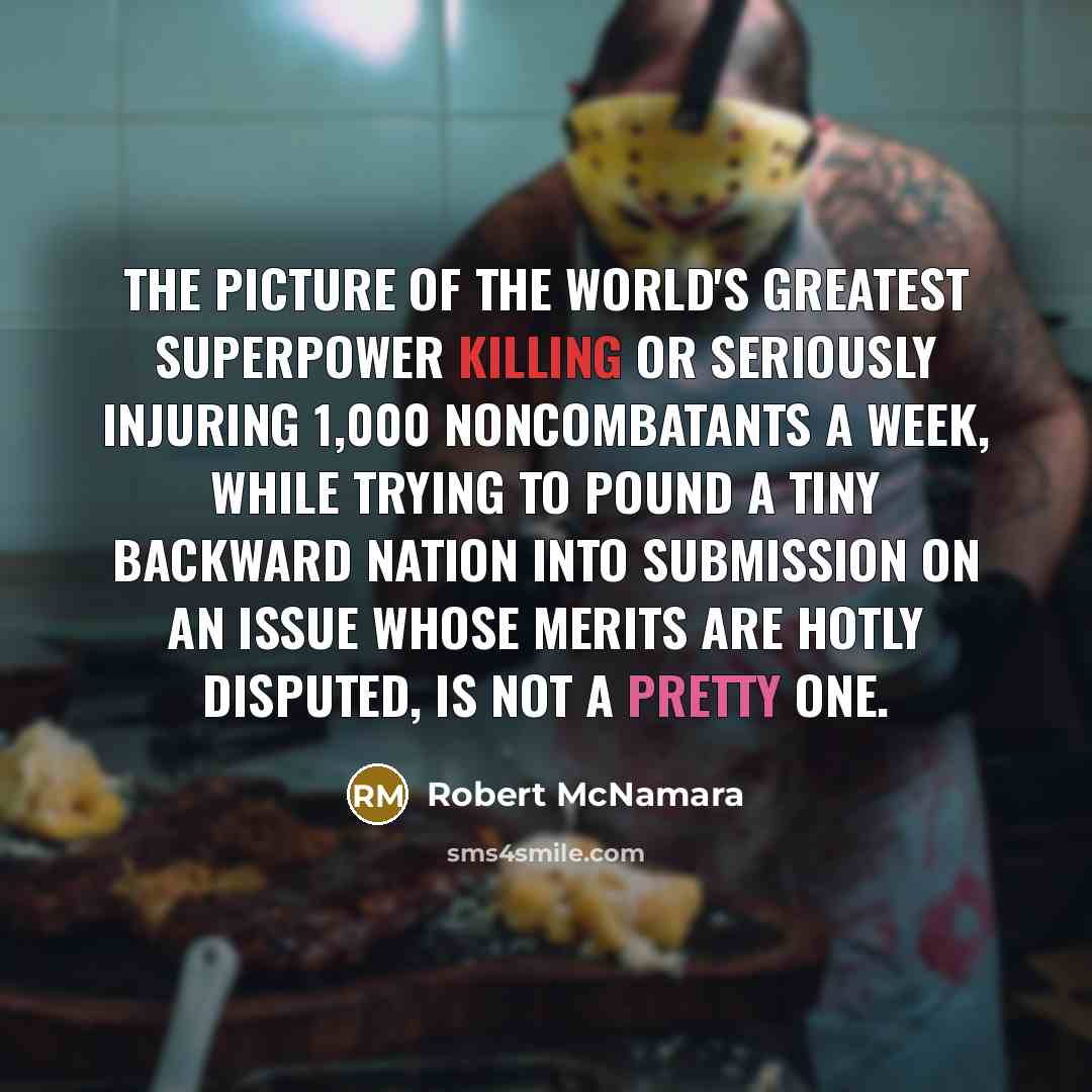 “The picture of the world's greatest superpower killing or seriously…” quote by Robert McNamara