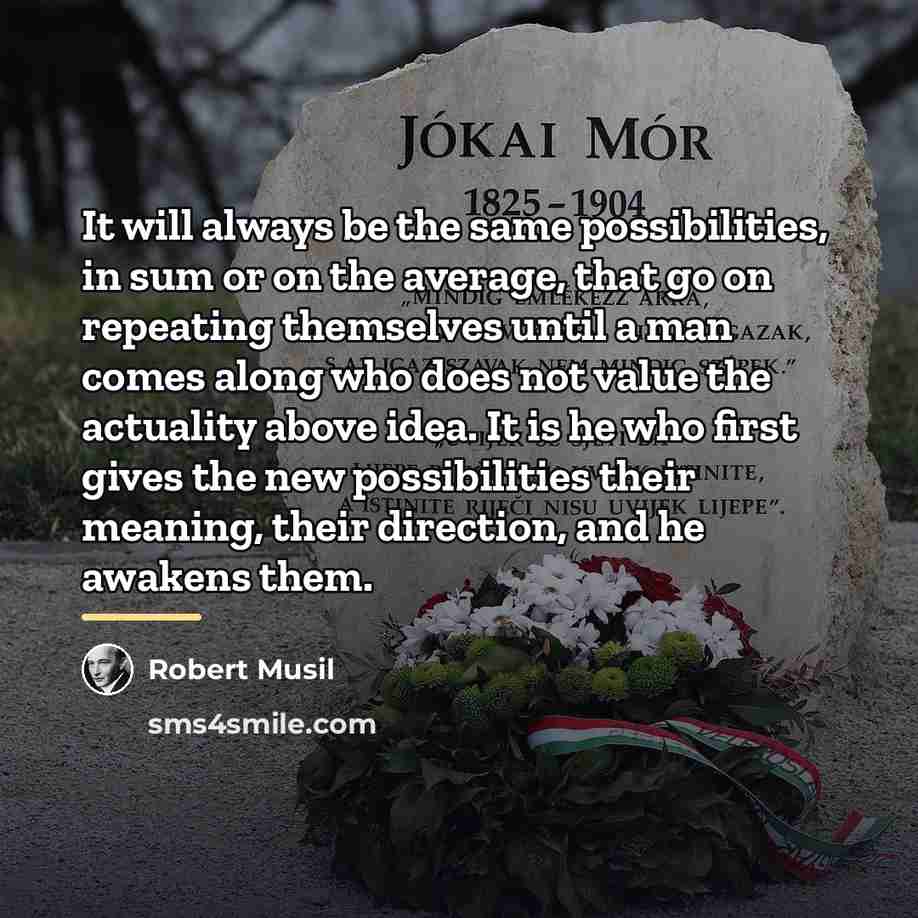 “It will always be the same possibilities, in sum or…” quote by Robert Musil