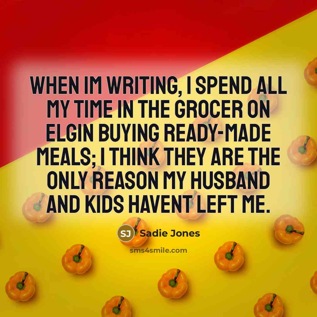 “When Im writing, I spend all my time in The…” quote by Sadie Jones