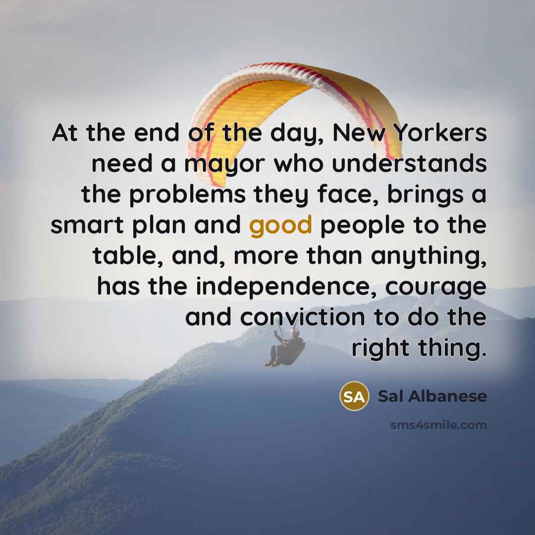 “At the end of the day, New Yorkers need a…” quote by Sal Albanese