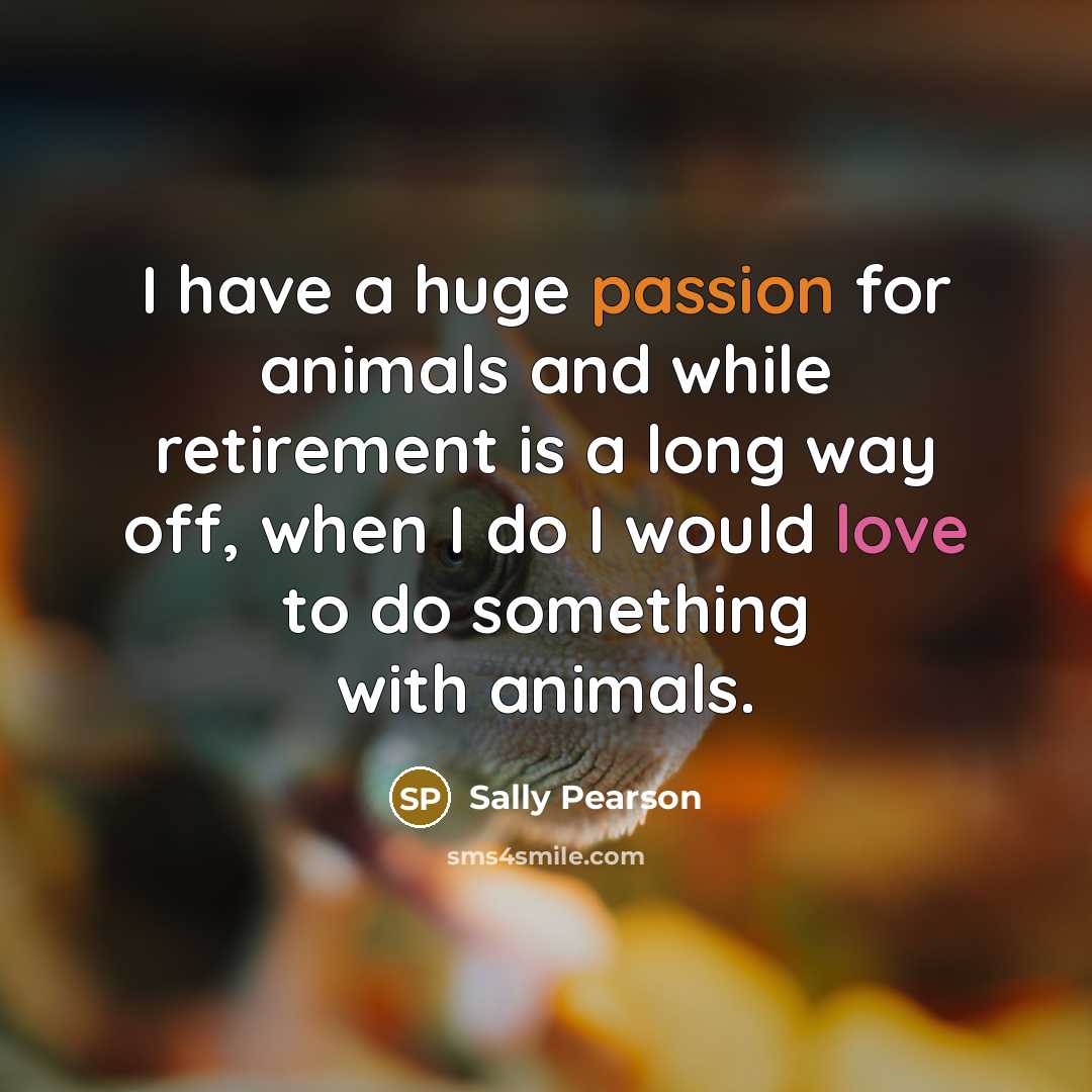 “I have a huge passion for animals and while retirement…” quote by Sally Pearson