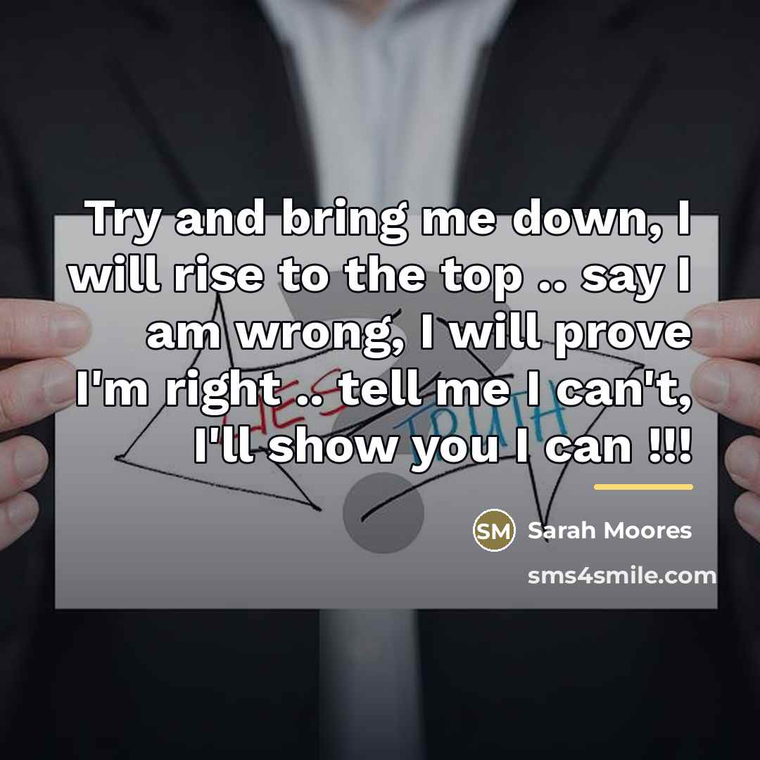 “Try and bring me down, I will rise to the…” quote by Sarah Moores