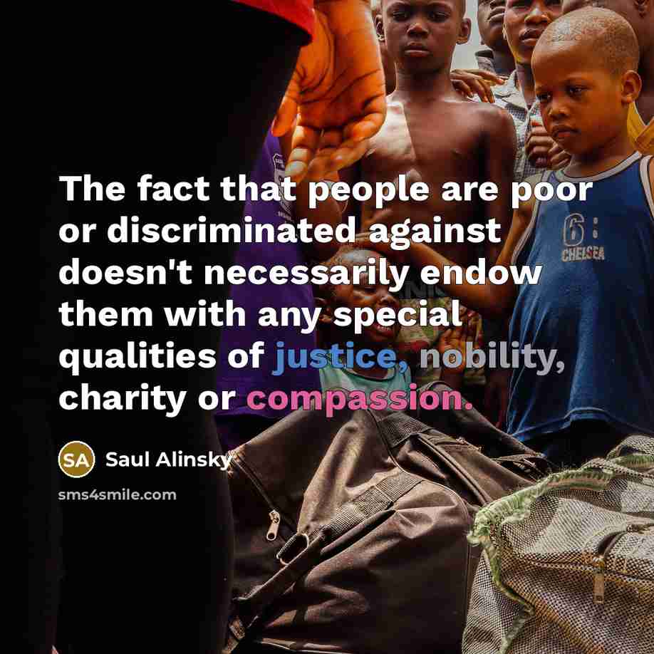 “The fact that people are poor or discriminated against doesn't…” quote by Saul Alinsky