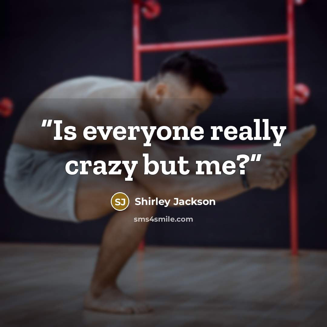 “Is everyone really crazy but me?” quote by Shirley Jackson
