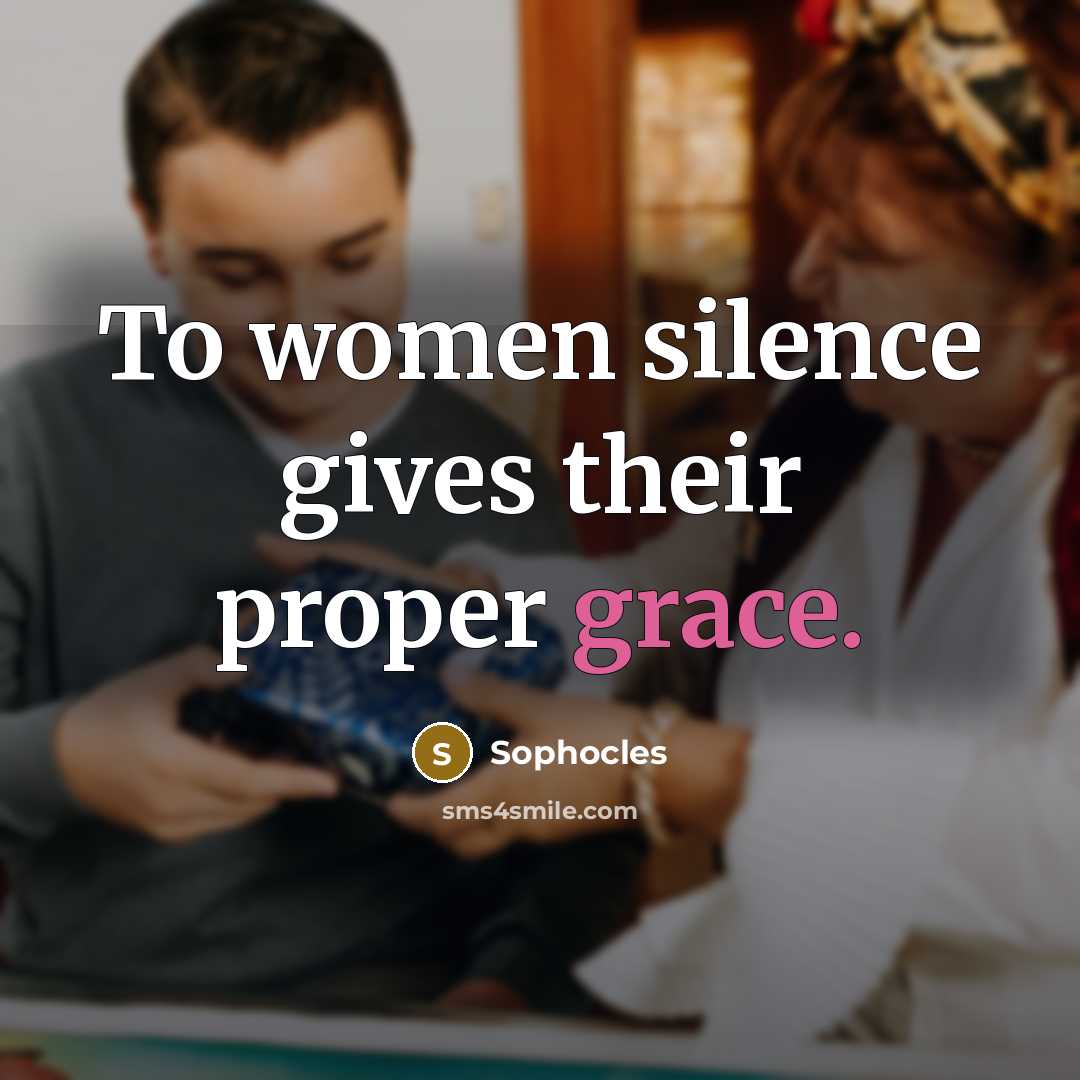 “To women silence gives their proper grace.…” quote by Sophocles