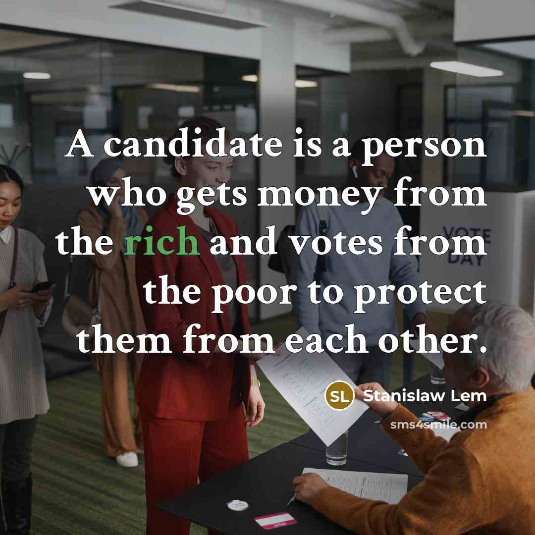 “A candidate is a person who gets money from the…” quote by Stanislaw Lem